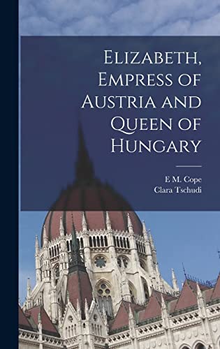 Beispielbild fr Elizabeth, Empress of Austria and Queen of Hungary zum Verkauf von AwesomeBooks