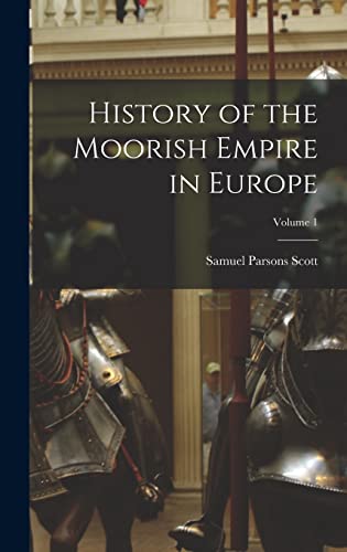 Stock image for History of the Moorish Empire in Europe; Volume 1 for sale by GreatBookPrices