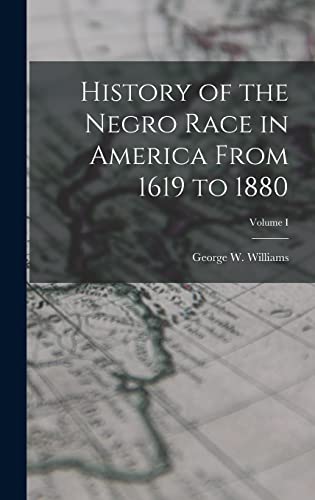 Beispielbild fr History of the Negro Race in America From 1619 to 1880; Volume I zum Verkauf von GreatBookPrices