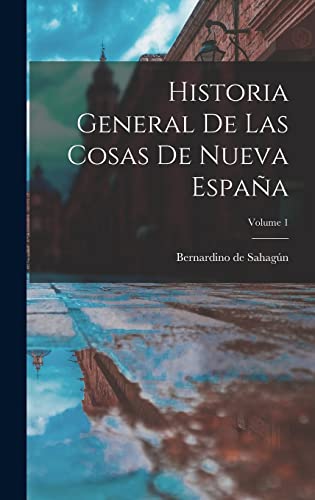 Stock image for Historia General De Las Cosas De Nueva Espaa; Volume 1 -Language: spanish for sale by GreatBookPrices