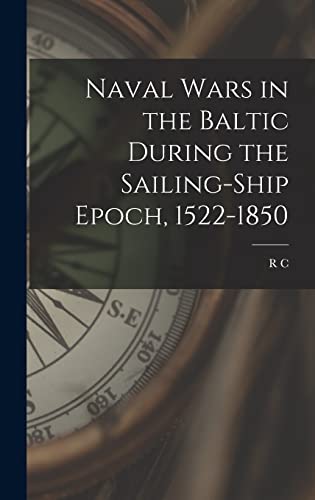 Beispielbild fr Naval Wars in the Baltic During the Sailing-ship Epoch, 1522-1850 zum Verkauf von THE SAINT BOOKSTORE