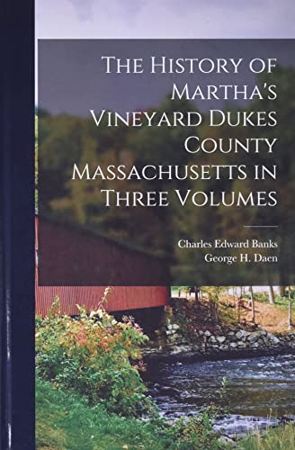 Stock image for The History of Martha's Vineyard Dukes County Massachusetts in Three Volumes for sale by THE SAINT BOOKSTORE