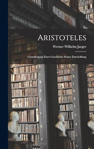 Stock image for Aristoteles: Grundlegung einer Geschichte seiner Entwicklung -Language: german for sale by GreatBookPrices