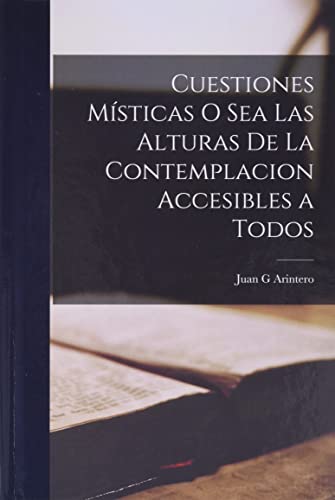 Imagen de archivo de CUESTIONES MSTICAS O SEA LAS ALTURAS DE LA CONTEMPLACION ACCESIBLES A TODOS. a la venta por KALAMO LIBROS, S.L.