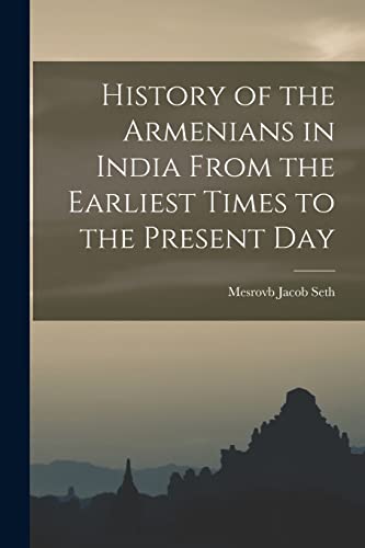 Stock image for History of the Armenians in India From the Earliest Times to the Present Day for sale by GreatBookPrices