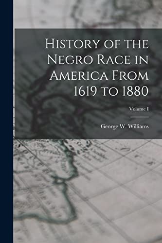 Beispielbild fr History of the Negro Race in America From 1619 to 1880; Volume I zum Verkauf von THE SAINT BOOKSTORE