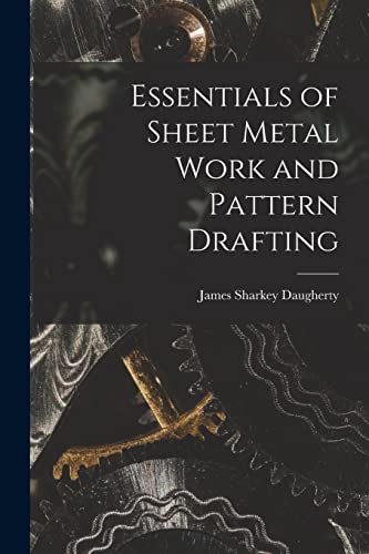 Imagen de archivo de Essentials of Sheet Metal Work and Pattern Drafting a la venta por THE SAINT BOOKSTORE