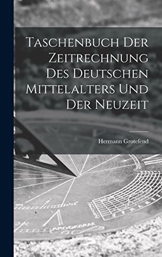 Beispielbild fr Taschenbuch Der Zeitrechnung Des Deutschen Mittelalters Und Der Neuzeit -Language: german zum Verkauf von GreatBookPrices