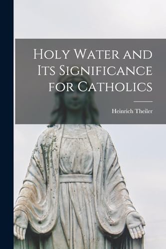 Stock image for Holy Water and Its Significance for Catholics for sale by THE SAINT BOOKSTORE