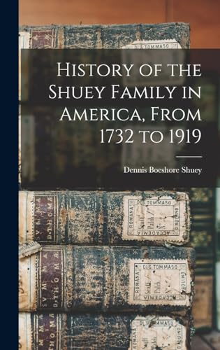 Stock image for History of the Shuey Family in America, From 1732 to 1919 for sale by GreatBookPrices