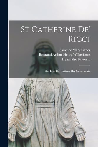 Stock image for St Catherine de' Ricci: Her Life, Her Letters, Her Community for sale by GreatBookPrices