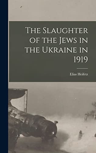 Beispielbild fr The Slaughter of the Jews in the Ukraine in 1919 zum Verkauf von GreatBookPrices