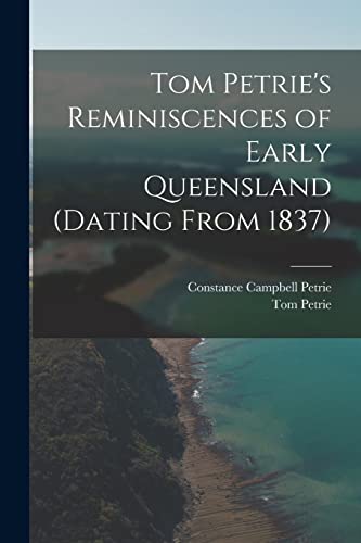 Stock image for Tom Petrie's Reminiscences of Early Queensland (dating From 1837) for sale by Chiron Media