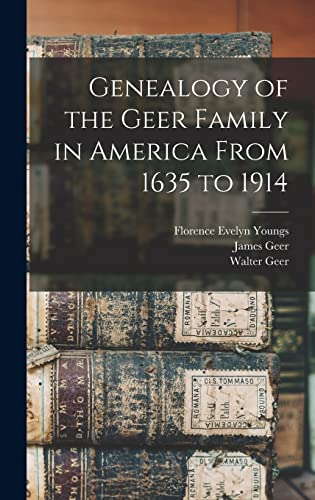Beispielbild fr Genealogy of the Geer Family in America From 1635 to 1914 zum Verkauf von GreatBookPrices