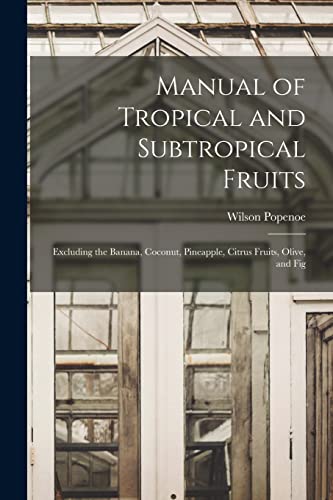 9781015494398: Manual of Tropical and Subtropical Fruits: Excluding the Banana, Coconut, Pineapple, Citrus Fruits, Olive, and Fig