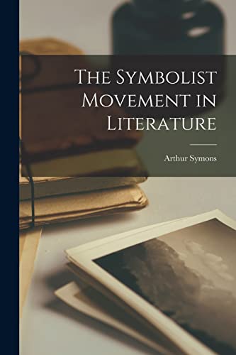 Stock image for The Symbolist Movement in Literature for sale by THE SAINT BOOKSTORE