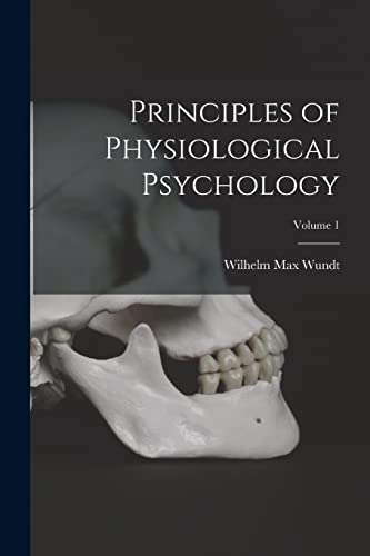 Stock image for Principles of Physiological Psychology; Volume 1 for sale by GreatBookPrices