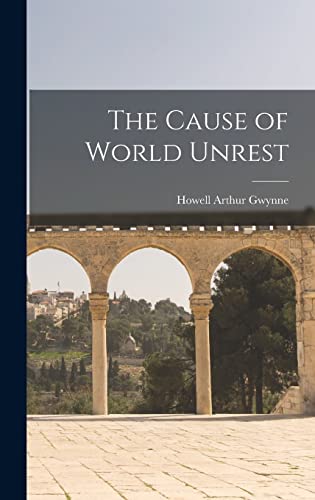 Imagen de archivo de The Cause of World Unrest a la venta por GreatBookPrices