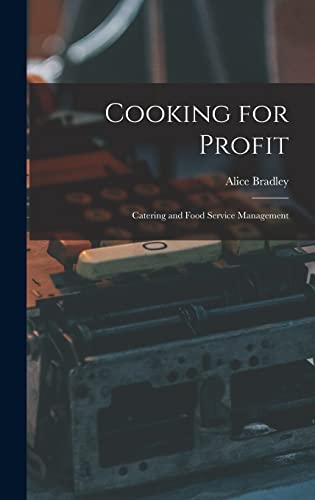 Imagen de archivo de Cooking for Profit: Catering and Food Service Management a la venta por THE SAINT BOOKSTORE