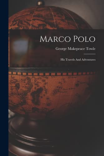 Imagen de archivo de Marco Polo: His Travels And Adventures a la venta por GreatBookPrices