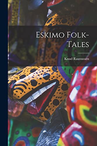 Stock image for Eskimo Folk-tales for sale by THE SAINT BOOKSTORE