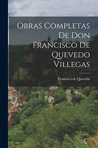 Imagen de archivo de Obras Completas de Don Francisco de Quevedo Villegas a la venta por PBShop.store US