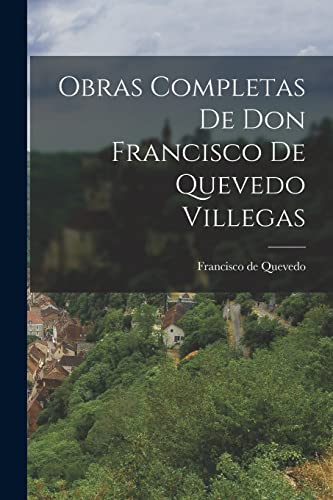 9781015503243: Obras Completas de Don Francisco de Quevedo Villegas