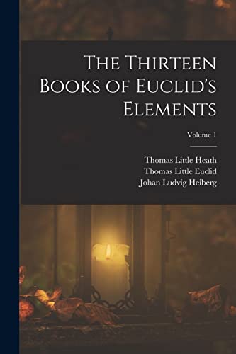 Stock image for The Thirteen Books of Euclid's Elements; Volume 1 for sale by GreatBookPrices