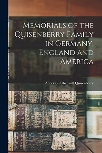 Beispielbild fr Memorials of the Quisenberry Family in Germany, England and America zum Verkauf von GreatBookPrices
