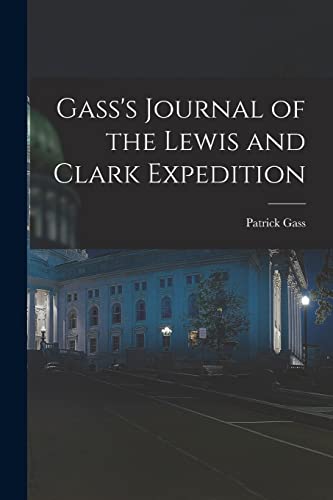 Beispielbild fr Gass's Journal of the Lewis and Clark Expedition zum Verkauf von PBShop.store US