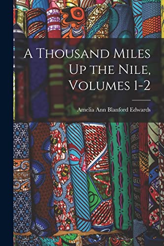 Stock image for A Thousand Miles Up the Nile, Volumes 1-2 for sale by GreatBookPrices