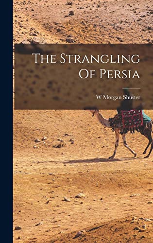 Stock image for The Strangling Of Persia for sale by GreatBookPrices