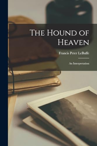 Beispielbild fr The Hound of Heaven: An Interpretation zum Verkauf von GreatBookPrices