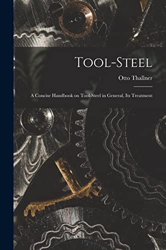 9781015512504: Tool-Steel: A Concise Handbook on Tool-steel in General, Its Treatment