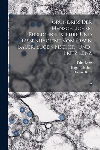 Stock image for Grundriss der menschlichen Erblichkeitslehre und Rassenhygiene von Erwin Bauer, Eugen Fischer [und] Fritz Lenz: 02 -Language: german for sale by GreatBookPrices