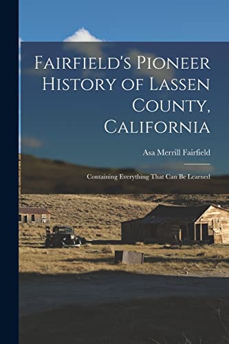 Stock image for Fairfield's Pioneer History of Lassen County, California; Containing Everything That can be Learned for sale by PBShop.store US