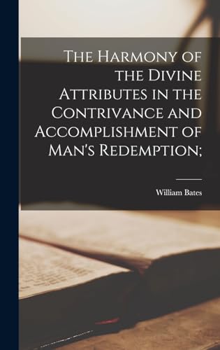 Stock image for The Harmony of the Divine Attributes in the Contrivance and Accomplishment of Man's Redemption; for sale by GreatBookPrices