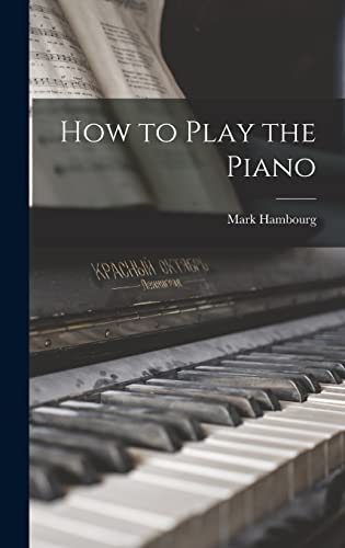 Imagen de archivo de How to Play the Piano a la venta por GreatBookPrices