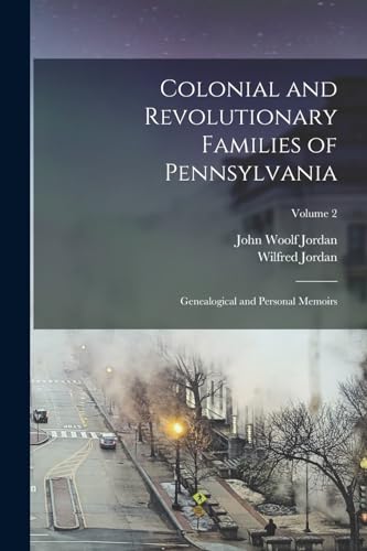 Imagen de archivo de Colonial and Revolutionary Families of Pennsylvania; Genealogical and Personal Memoirs; Volume 2 a la venta por GreatBookPrices