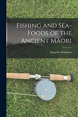 Imagen de archivo de Fishing and Sea-Foods of the Ancient Maori a la venta por THE SAINT BOOKSTORE