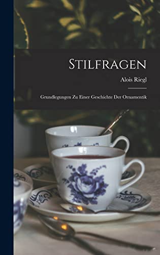 Stock image for Stilfragen: Grundlegungen Zu Einer Geschichte Der Ornamentik for sale by THE SAINT BOOKSTORE