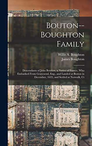 9781015520127: Bouton--Boughton Family: Descendants of John Boution, a Native of France, Who Embarked From Gravesend, Eng., and Landed at Boston in December, 1635, and Settled at Norwalk, Ct