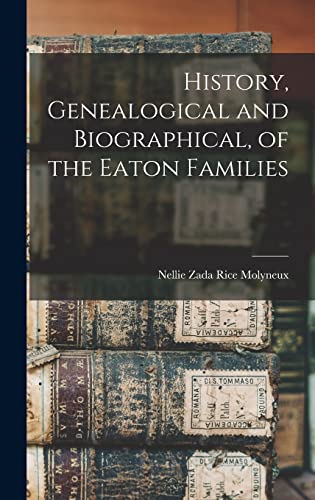 Imagen de archivo de History, Genealogical and Biographical, of the Eaton Families a la venta por THE SAINT BOOKSTORE