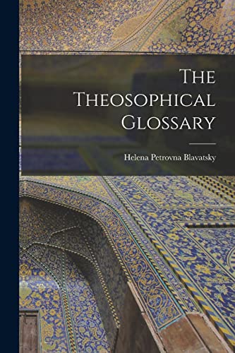 Imagen de archivo de The Theosophical Glossary a la venta por THE SAINT BOOKSTORE