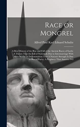 Beispielbild fr Race or Mongrel: A Brief History of the Rise and Fall of the Ancient Races of Earth: A Theory That the Fall of Nations is due to Interm zum Verkauf von GreatBookPrices