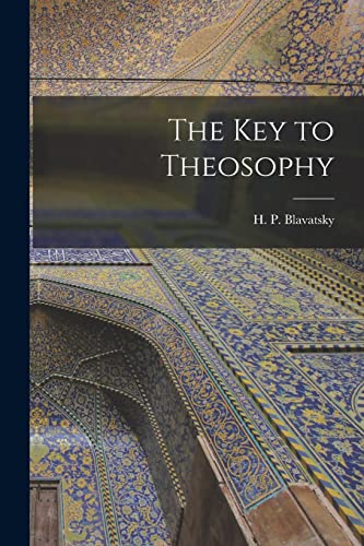 Stock image for The Key to Theosophy for sale by GreatBookPrices