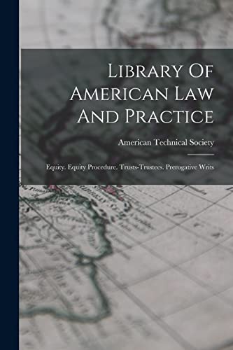 Beispielbild fr Library Of American Law And Practice: Equity. Equity Procedure. Trusts-trustees. Prerogative Writs zum Verkauf von GreatBookPrices