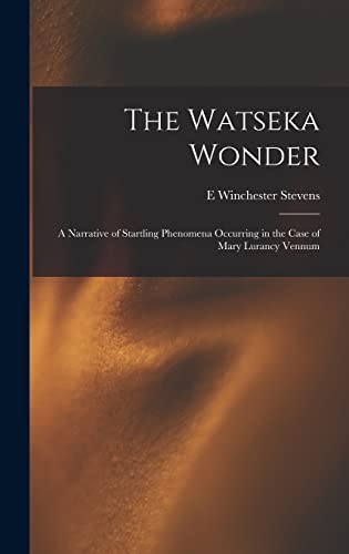 Stock image for The Watseka Wonder: A Narrative of Startling Phenomena Occurring in the Case of Mary Lurancy Vennum for sale by THE SAINT BOOKSTORE