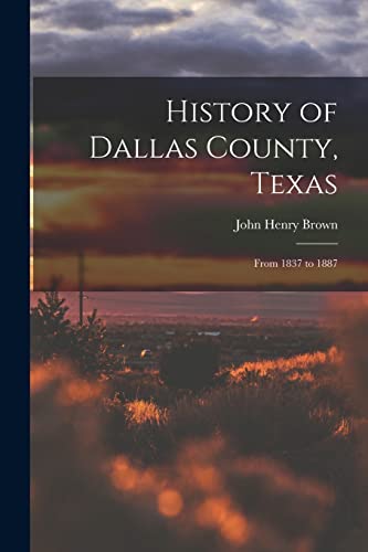 9781015524699: History of Dallas County, Texas: From 1837 to 1887