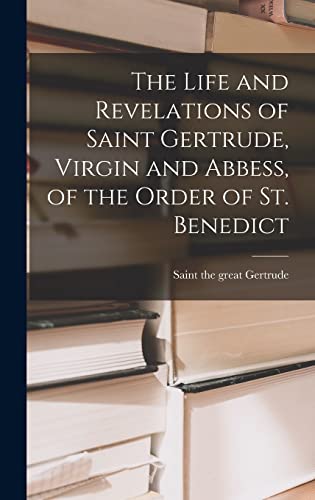 9781015526945: The Life and Revelations of Saint Gertrude, Virgin and Abbess, of the Order of St. Benedict